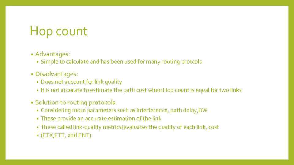 Hop count • Advantages: • • Simple to calculate and has been used for