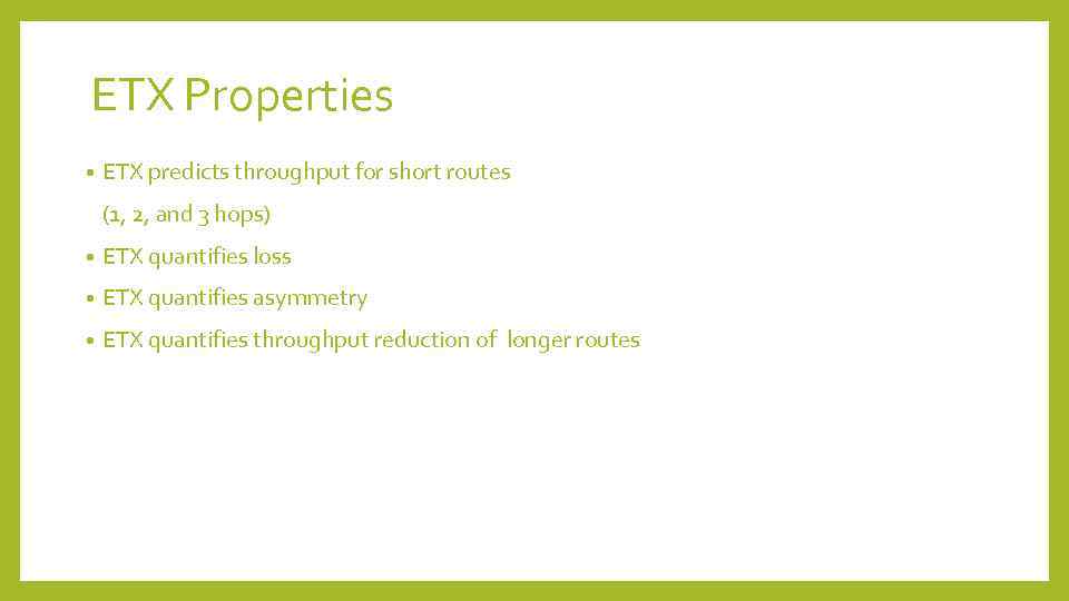 ETX Properties • ETX predicts throughput for short routes (1, 2, and 3 hops)