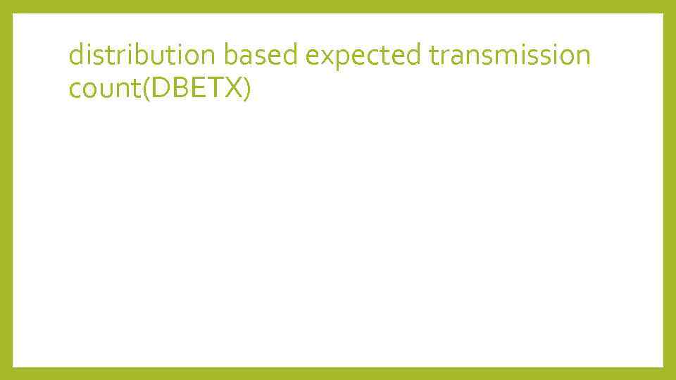 distribution based expected transmission count(DBETX) 