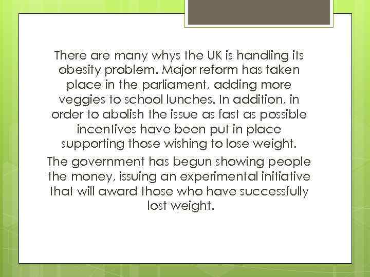 There are many whys the UK is handling its obesity problem. Major reform has