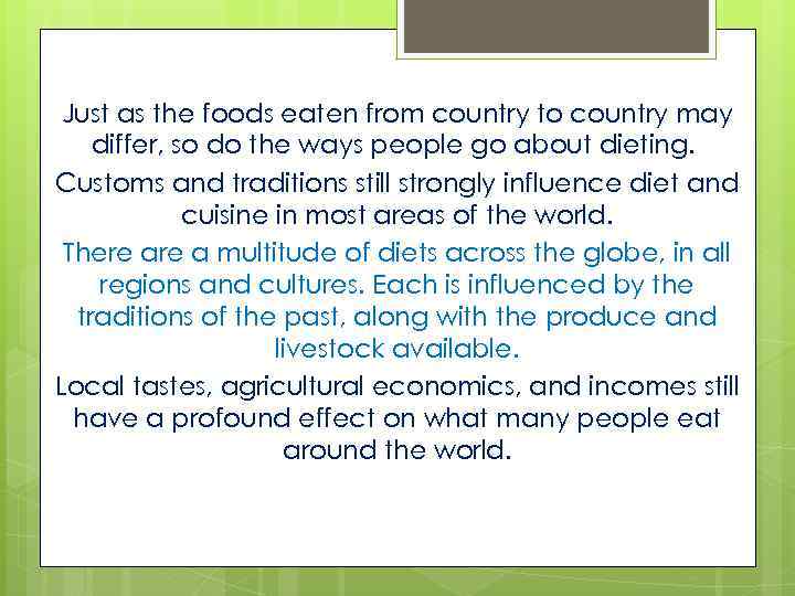 Just as the foods eaten from country to country may differ, so do the