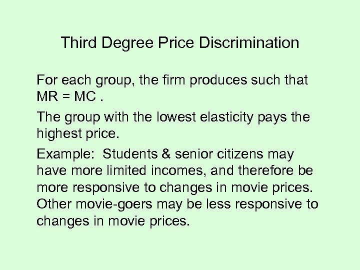 Third Degree Price Discrimination For each group, the firm produces such that MR =