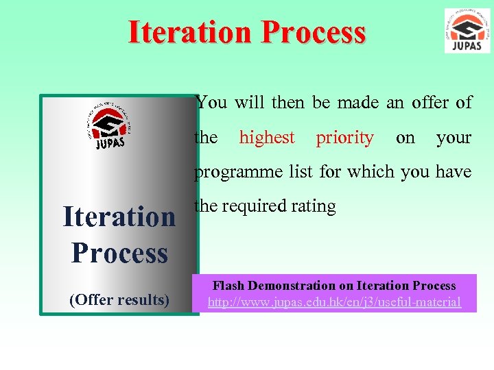 Iteration Process You will then be made an offer of the highest priority on