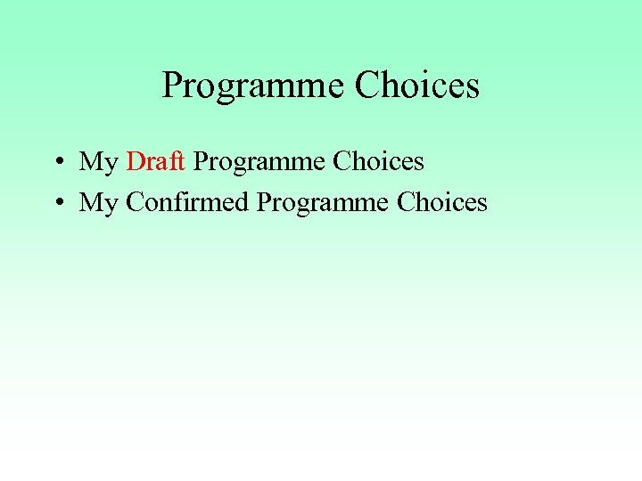 Programme Choices • My Draft Programme Choices • My Confirmed Programme Choices 