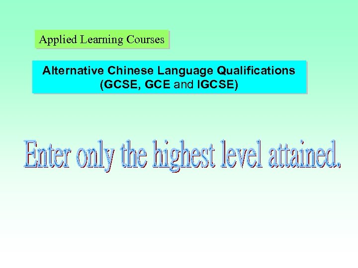Applied Learning Courses Alternative Chinese Language Qualifications (GCSE, GCE and IGCSE) 