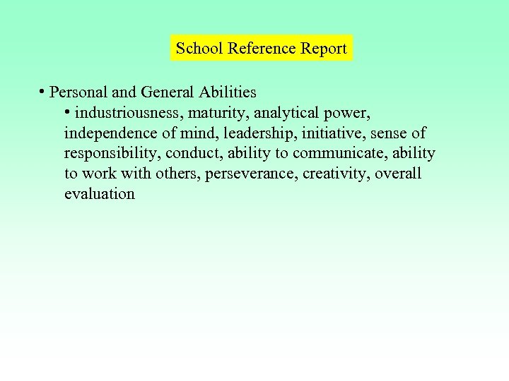 School Reference Report • Personal and General Abilities • industriousness, maturity, analytical power, independence
