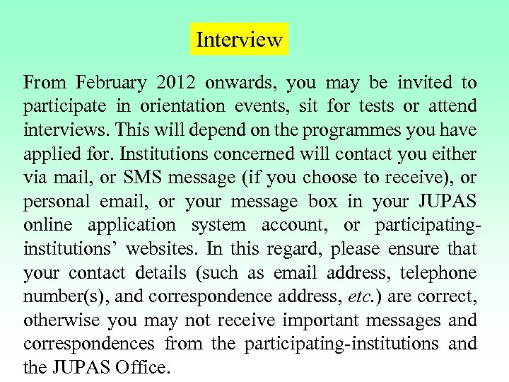 Interview From February 2012 onwards, you may be invited to participate in orientation events,