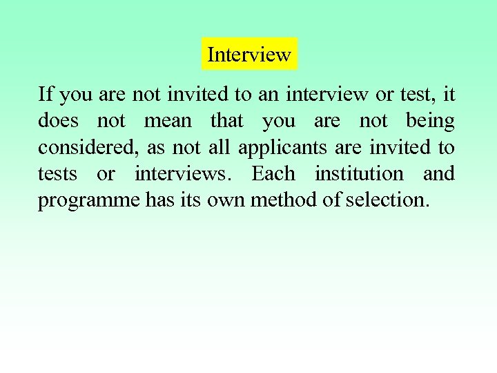Interview If you are not invited to an interview or test, it does not