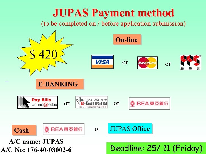 JUPAS Payment method (to be completed on / before application submission) On-line $ 420