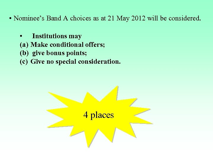  • Nominee’s Band A choices as at 21 May 2012 will be considered.