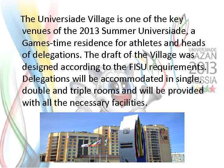  The Universiade Village is one of the key venues of the 2013 Summer