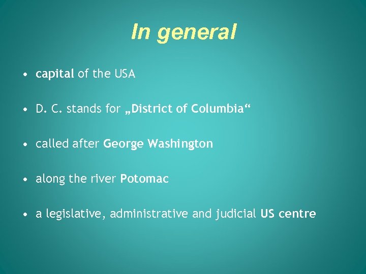 In general • capital of the USA • D. C. stands for „District of