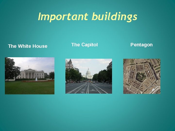 Important buildings The White House The Capitol Pentagon 