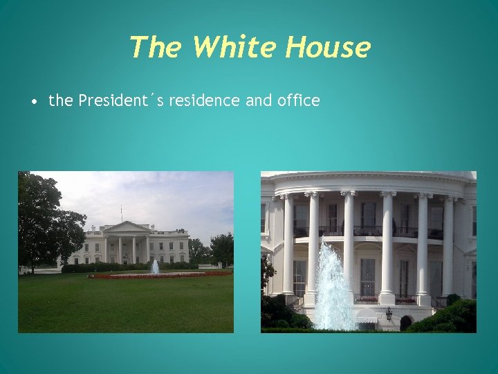 The White House • the President´s residence and office 