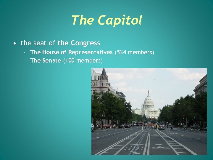 The Capitol • the seat of the Congress – The House of Representatives (534