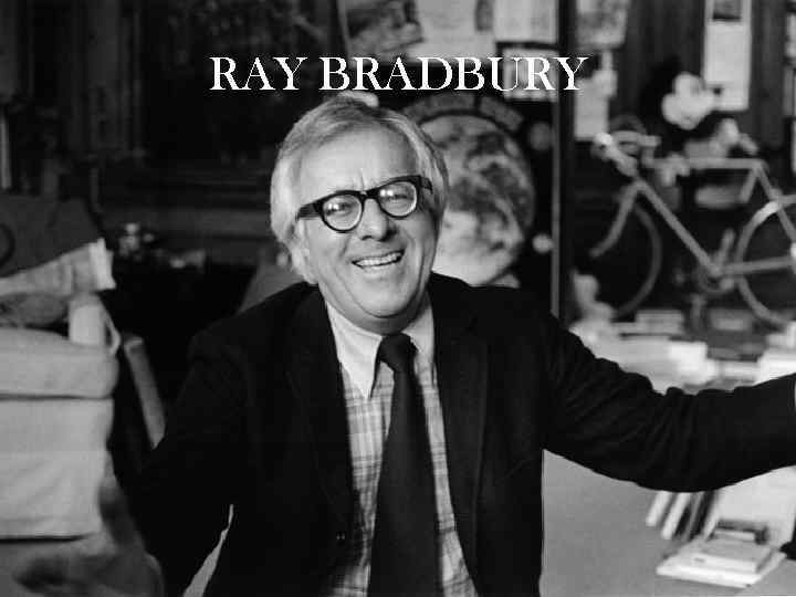 RAY BRADBURY 