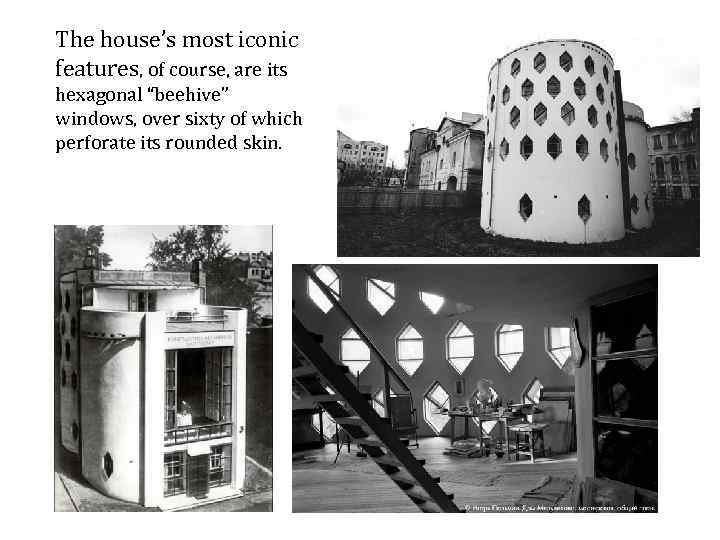 The house’s most iconic features, of course, are its hexagonal “beehive” windows, over sixty