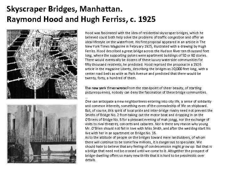 Skyscraper Bridges, Manhattan. Raymond Hood and Hugh Ferriss, c. 1925 Hood was fascinated with