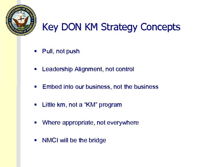 Key DON KM Strategy Concepts § Pull, not push § Leadership Alignment, not control