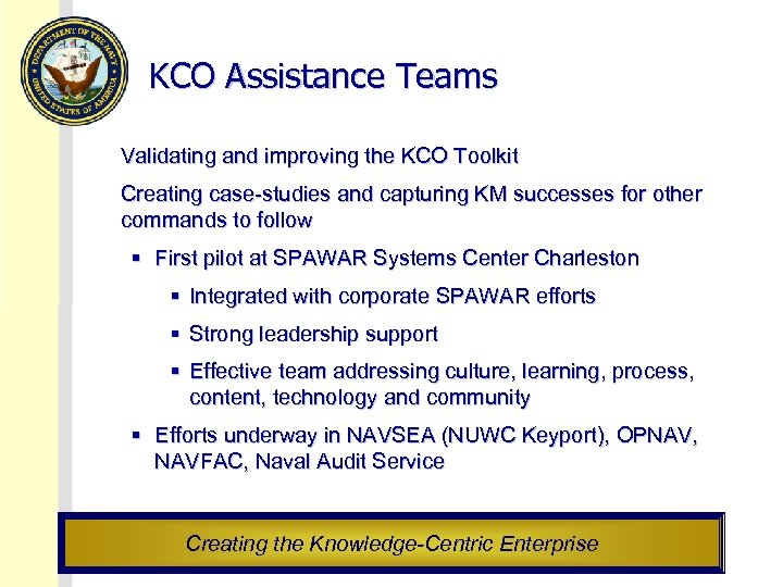 KCO Assistance Teams Validating and improving the KCO Toolkit Creating case-studies and capturing KM