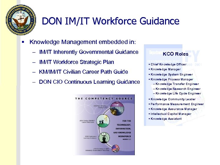 DON IM/IT Workforce Guidance § Knowledge Management embedded in: – IM/IT Inherently Governmental Guidance