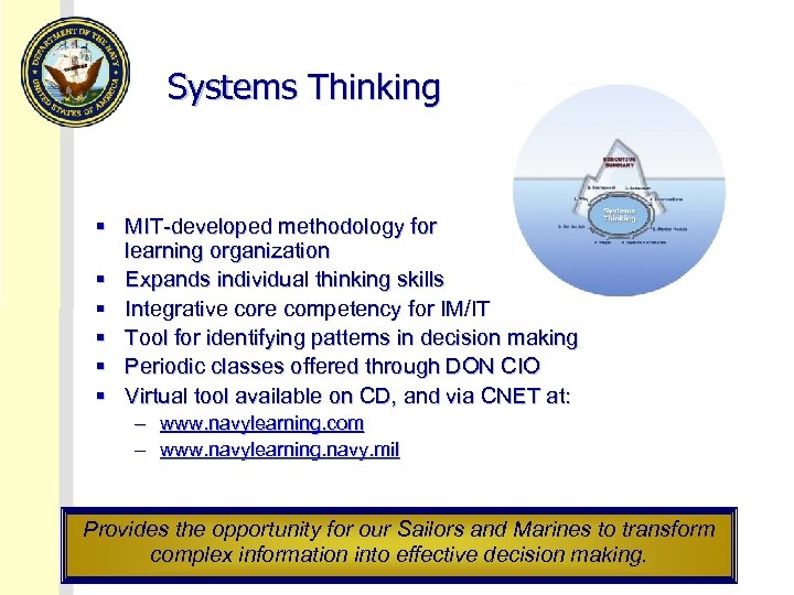 Systems Thinking § MIT-developed methodology for learning organization § Expands individual thinking skills §