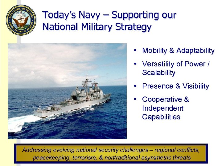 Today’s Navy – Supporting our National Military Strategy • Mobility & Adaptability • Versatility