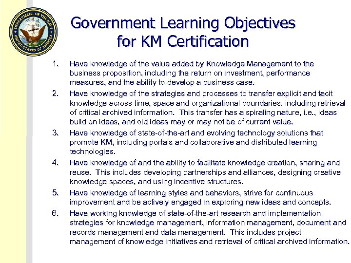 Government Learning Objectives for KM Certification 1. 2. 3. 4. 5. 6. Have knowledge