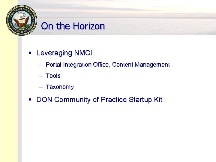 On the Horizon § Leveraging NMCI – Portal Integration Office, Content Management – Tools