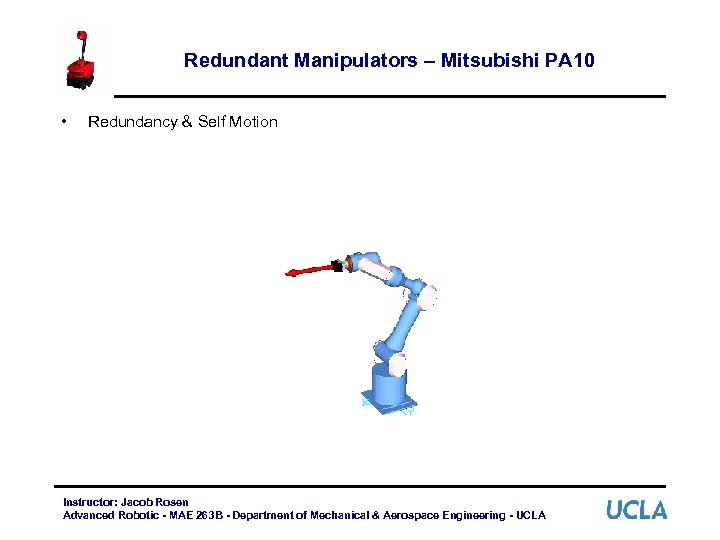 Redundant Manipulators – Mitsubishi PA 10 • Redundancy & Self Motion Instructor: Jacob Rosen