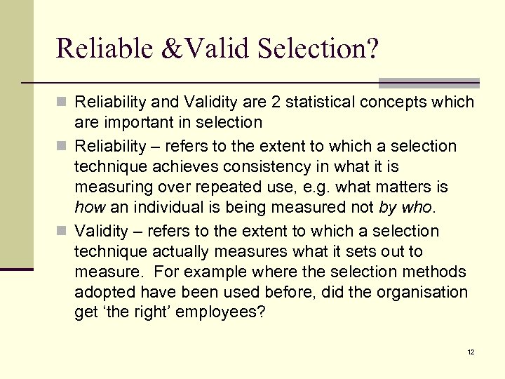 Reliable &Valid Selection? n Reliability and Validity are 2 statistical concepts which are important