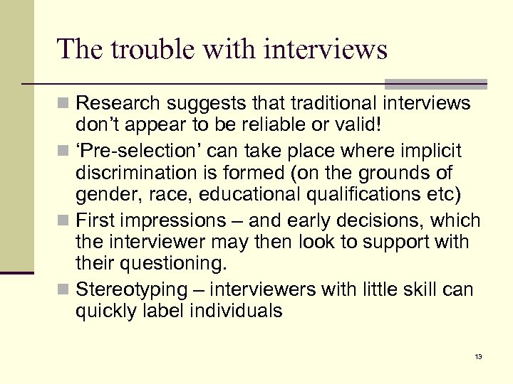 The trouble with interviews n Research suggests that traditional interviews don’t appear to be