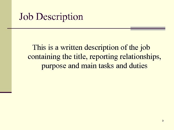 Job Description This is a written description of the job containing the title, reporting