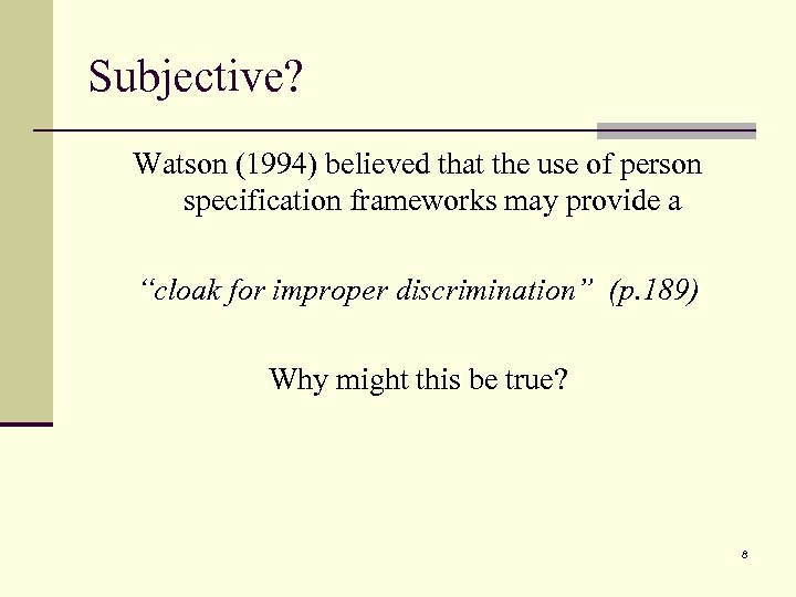 Subjective? Watson (1994) believed that the use of person specification frameworks may provide a