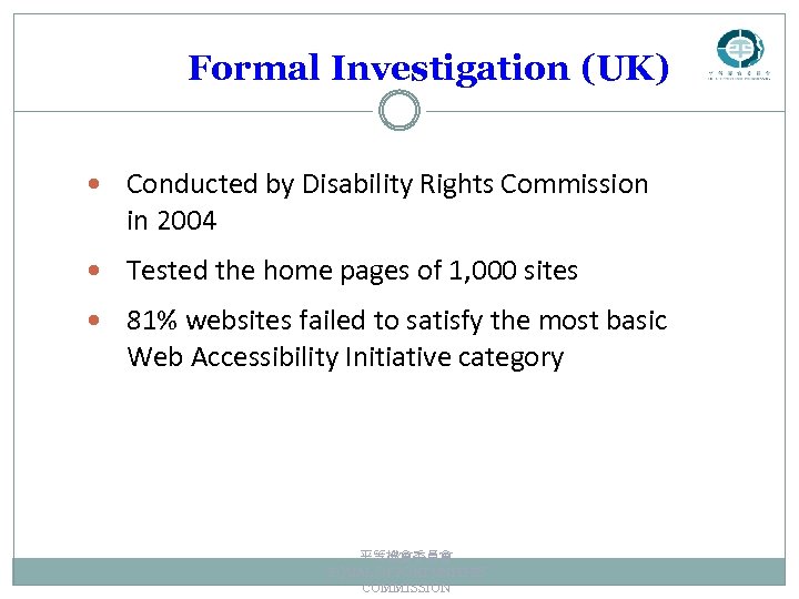 Formal Investigation (UK) Conducted by Disability Rights Commission in 2004 Tested the home pages