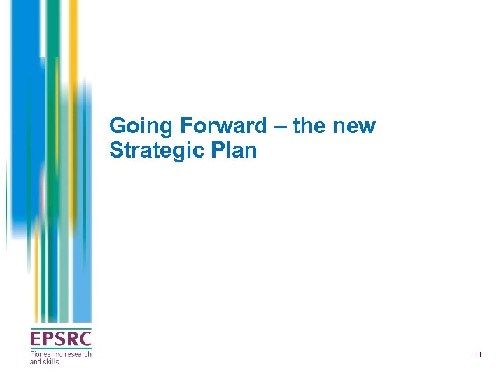 Going Forward – the new Strategic Plan 11 