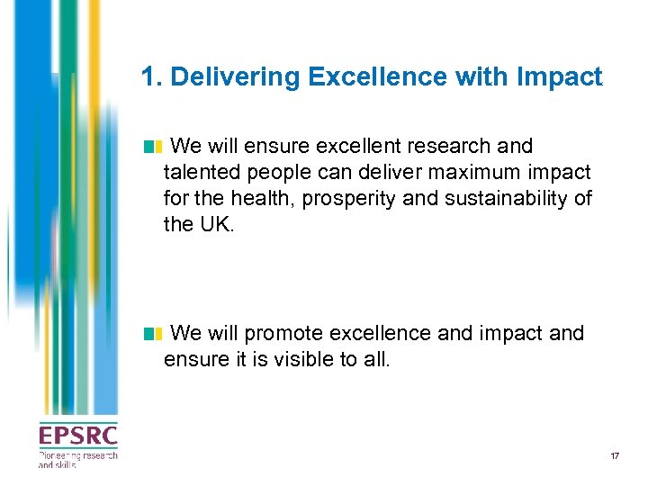 1. Delivering Excellence with Impact We will ensure excellent research and talented people can