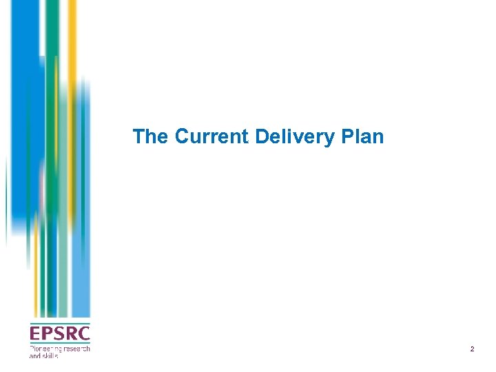 The Current Delivery Plan 2 