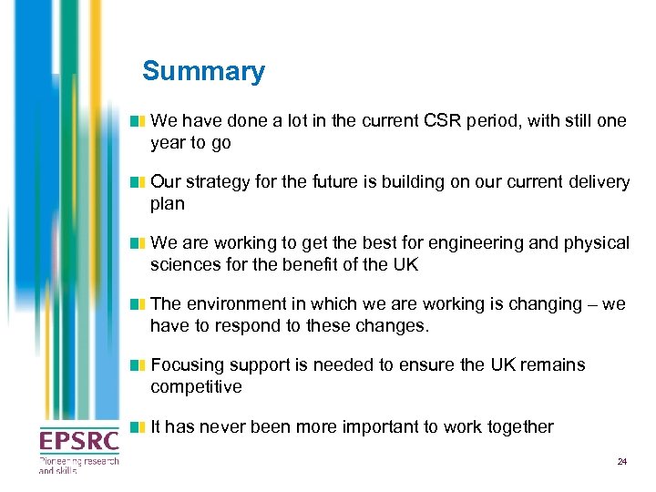 Summary We have done a lot in the current CSR period, with still one