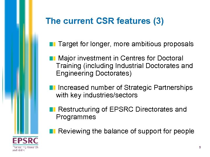 The current CSR features (3) Target for longer, more ambitious proposals Major investment in