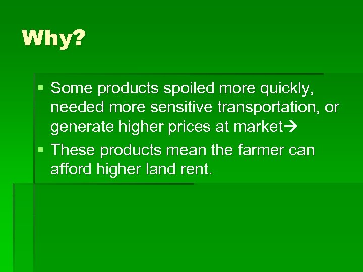 Why? § Some products spoiled more quickly, needed more sensitive transportation, or generate higher