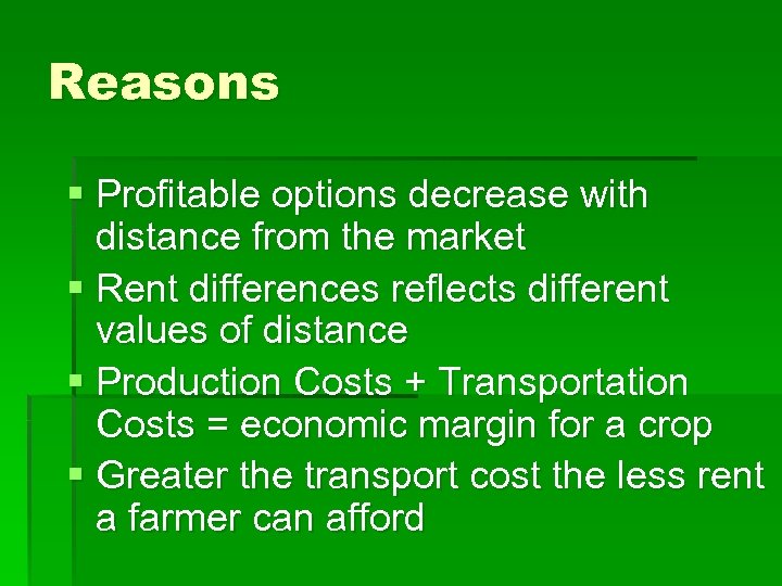 Reasons § Profitable options decrease with distance from the market § Rent differences reflects