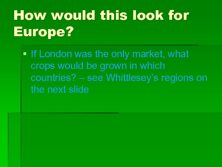How would this look for Europe? § If London was the only market, what