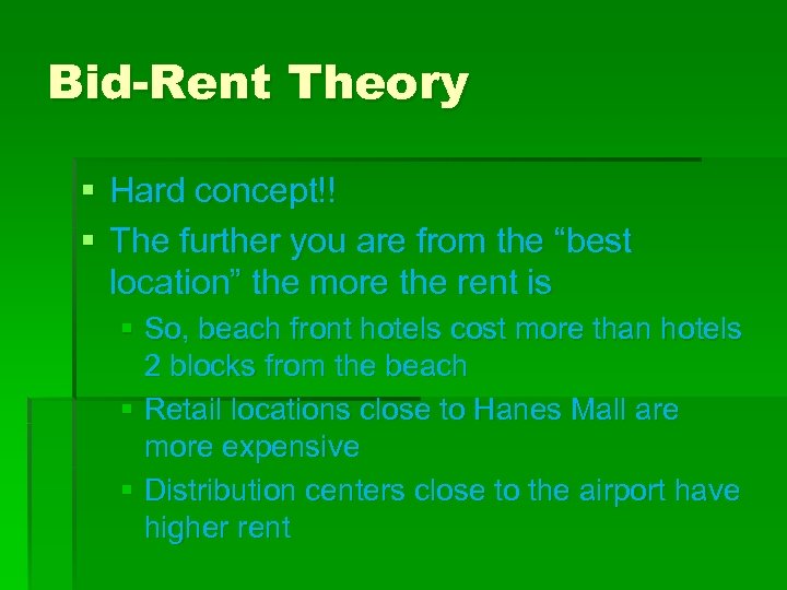 Bid-Rent Theory § Hard concept!! § The further you are from the “best location”