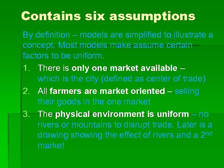Contains six assumptions By definition – models are simplified to illustrate a concept. Most