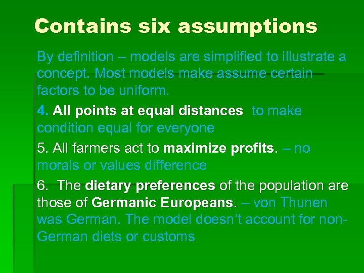 Contains six assumptions By definition – models are simplified to illustrate a concept. Most
