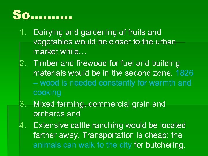 So………. 1. Dairying and gardening of fruits and vegetables would be closer to the