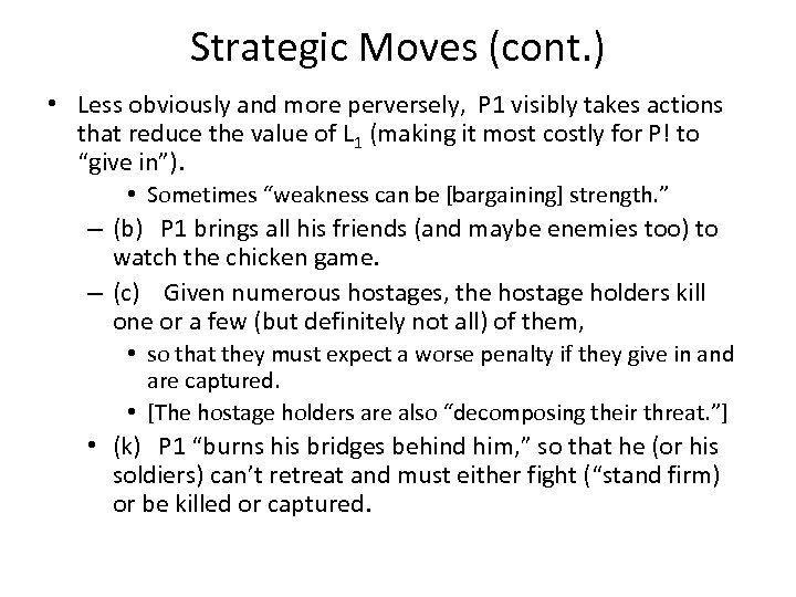 Strategic Moves (cont. ) • Less obviously and more perversely, P 1 visibly takes