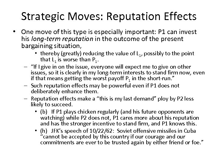 Strategic Moves: Reputation Effects • One move of this type is especially important: P
