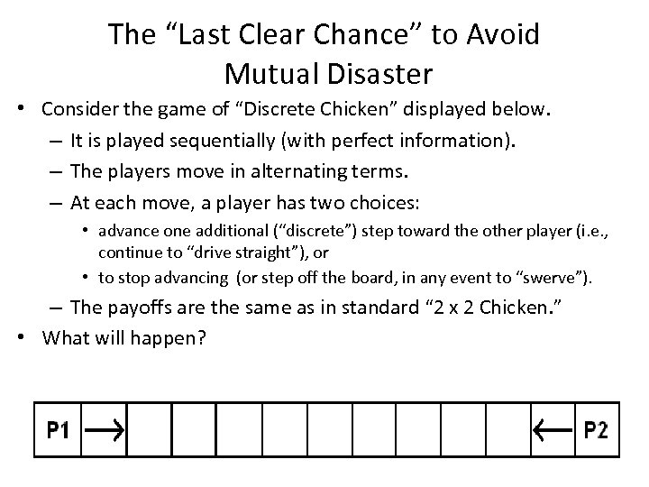 The “Last Clear Chance” to Avoid Mutual Disaster • Consider the game of “Discrete